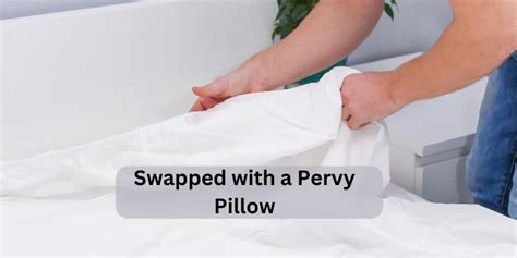 Swapped With A Pervy Pillow